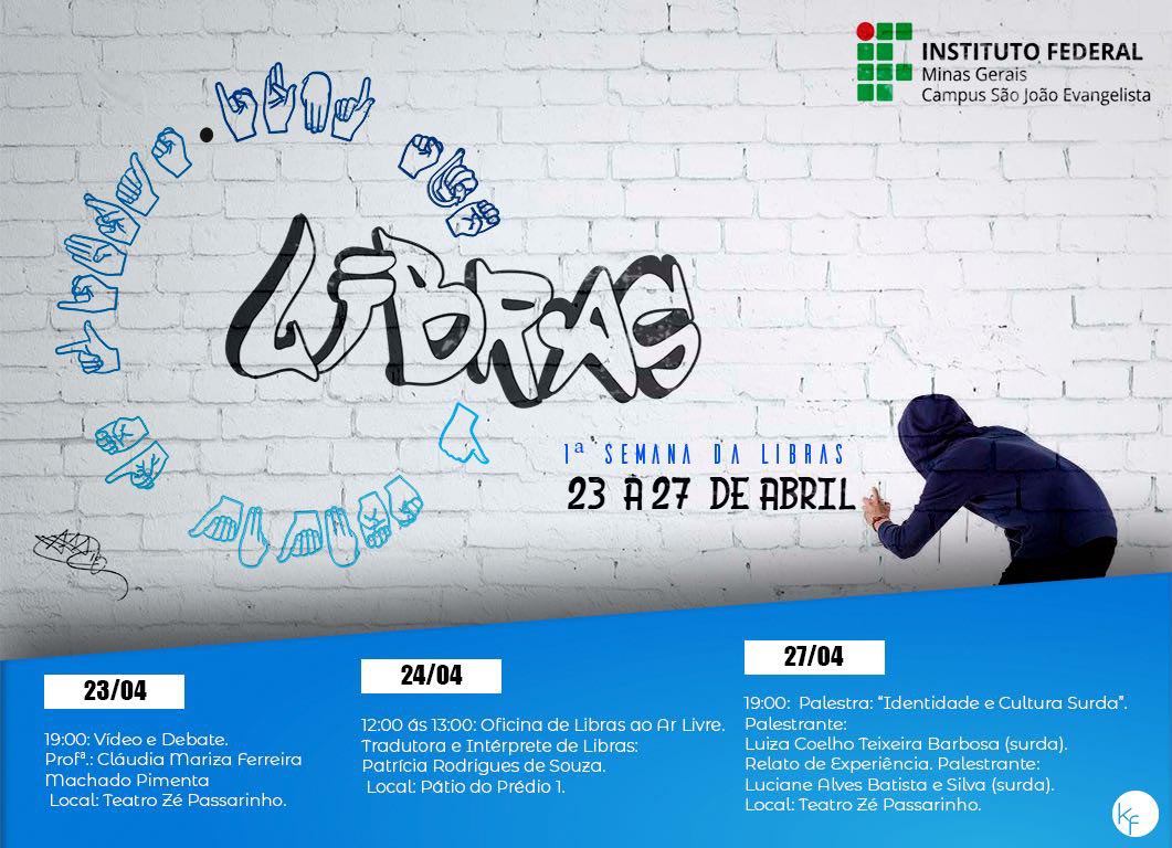 23/04 (Segunda-feira) - 19:00 - Vídeo e debate - Local: Teatro Zé Passarinho.
  24/04 (Terça-feira) - 12:00 as 13:00 - Oficina de Libras ao ar livre com a Tradutora e Intérprete de Libras Patrícia Rodrigues de Souza.
  27/04 (Sexta-feira) - 19:00 - Palestra: Identidade e Cultura Surda com palestrante Luíza Coelho Teixeira Barbosa (surda) e Relato de Experiência com palestrante: Luciana Alves Batista e Silva (surda).