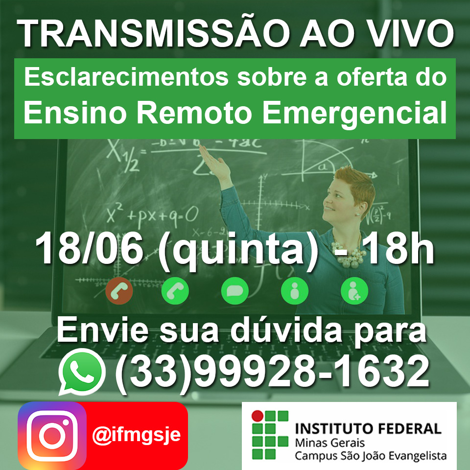 Transmissão ao Vivo - Esclarecimentos sobre a oferta de Ensino Remoto no campus - dia 18/06 às 18h no instagram @ifmgsje