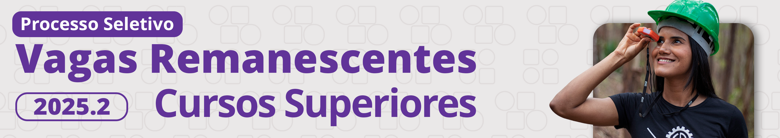 Processo Seletivo para Vagas Remanescentes dos Cursos Superiores